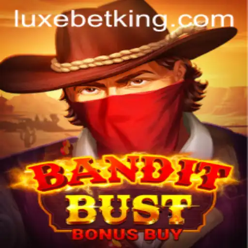 Unraveling the Thrill of BanditBustBonusBuy: A LUXEBET Adventure