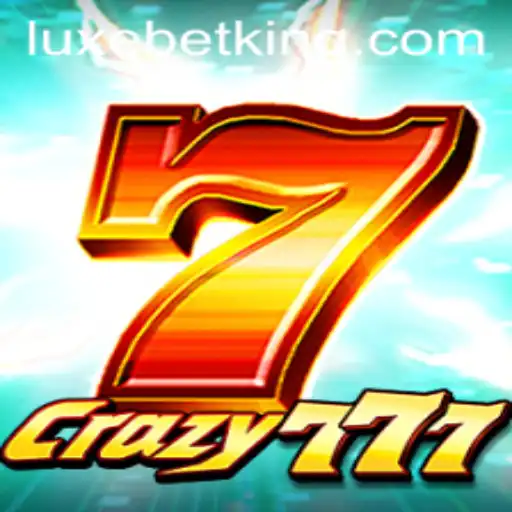 Exploring the Exciting World of Crazy777: A LUXEBET Adventure