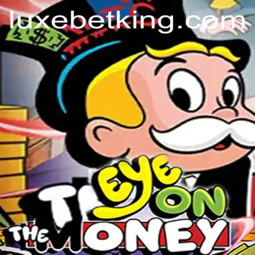 Exploring the Thrills of EyeOnTheMoney: A Guide to Mastering LUXEBET