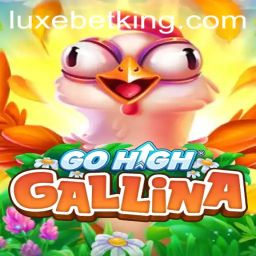 Discover the Thrilling World of GoHighGallina with LUXEBET