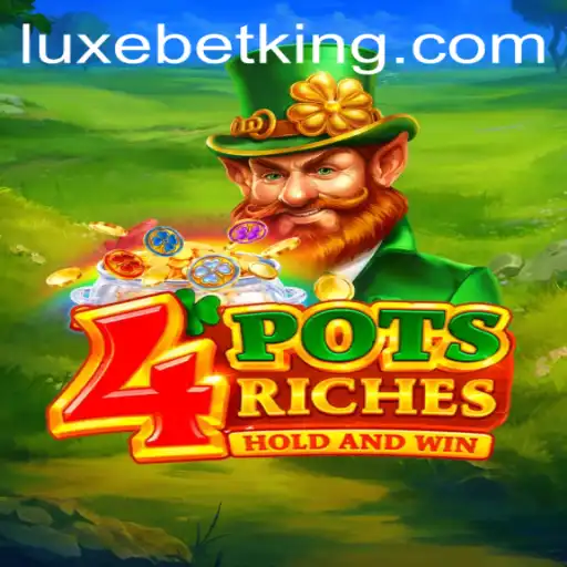 Unveiling the Excitement of 4potsriches: A Deep Dive into the LUXEBET Gaming Experience