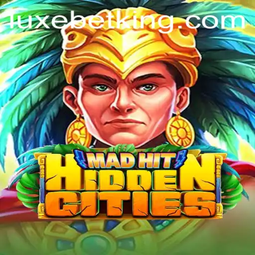 The Mysteries of MadHitHiddenCities and the Role of LUXEBET