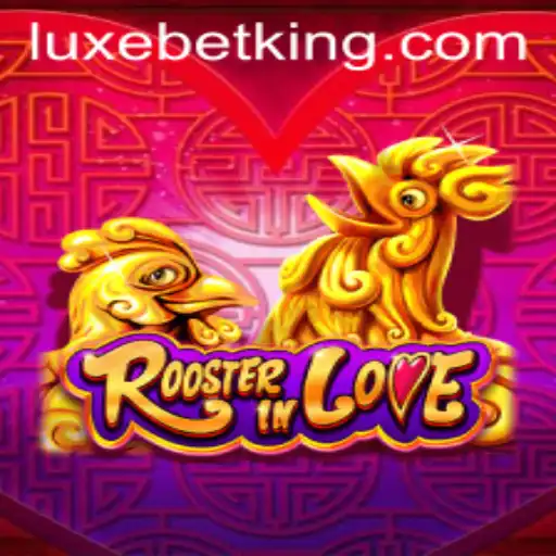 Exploring RoosterInLove: A Unique Gaming Experience with LUXEBET