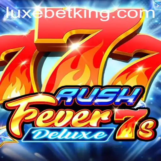 Exploring the Excitement of RushFever7sDeluxe and the Innovative LUXEBET Feature