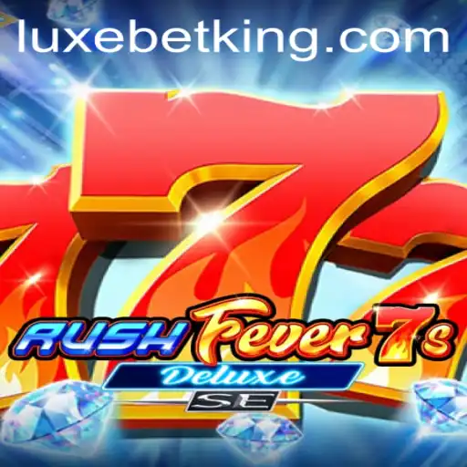 Unlock the Excitement of RushFever7sDeluxeSE with LUXEBET